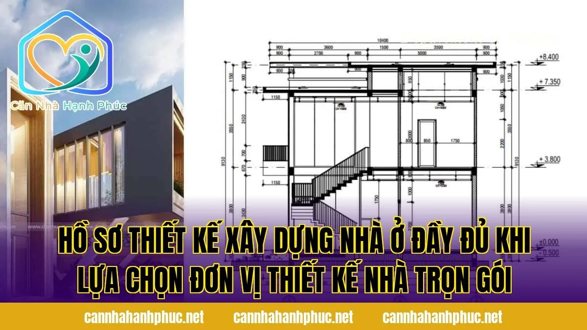 hồ sơ thiết kế xây dựng nhà ở đầy đủ khi lựa chọn đơn vị thiết kế nhà trọn gói