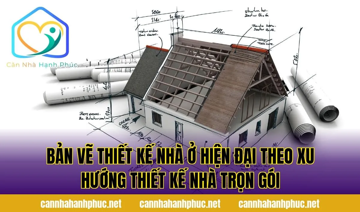 bản vẽ thiết kế nhà ở hiện đại theo xu hướng thiết kế nhà trọn gói