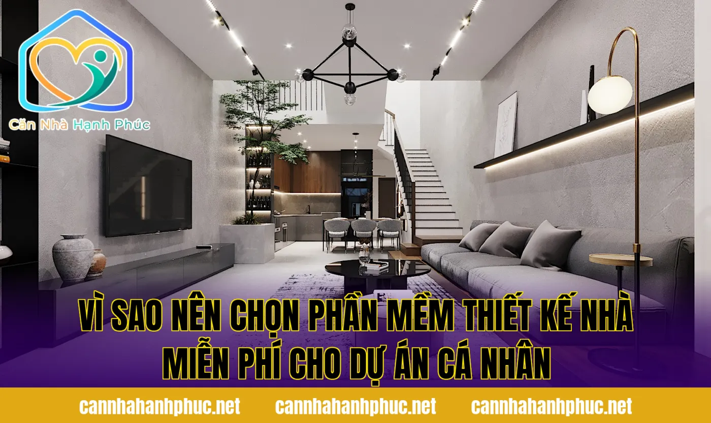 Vì sao nên chọn phần mềm thiết kế nhà miễn phí cho dự án cá nhân