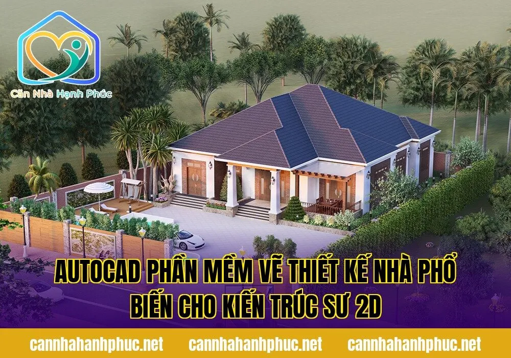 AutoCAD phần mềm vẽ thiết kế nhà phổ biến cho kiến trúc sư 2D