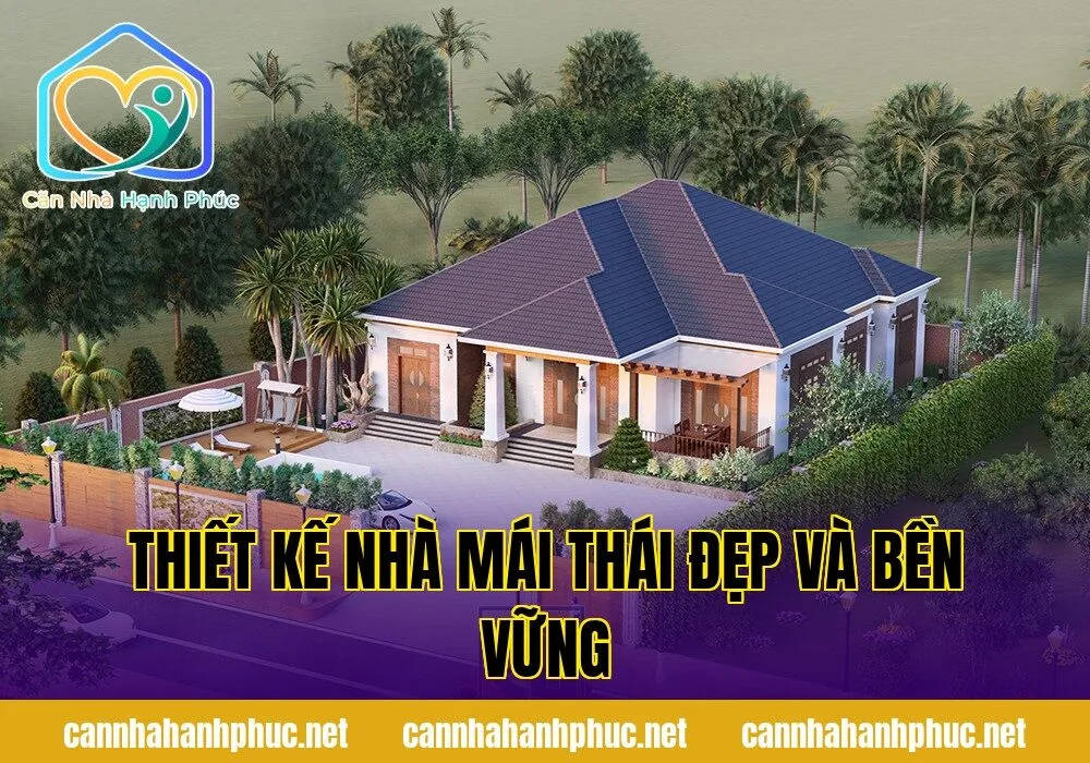 Thiết Kế Nhà Mái Thái Đẹp Và Bền Vững