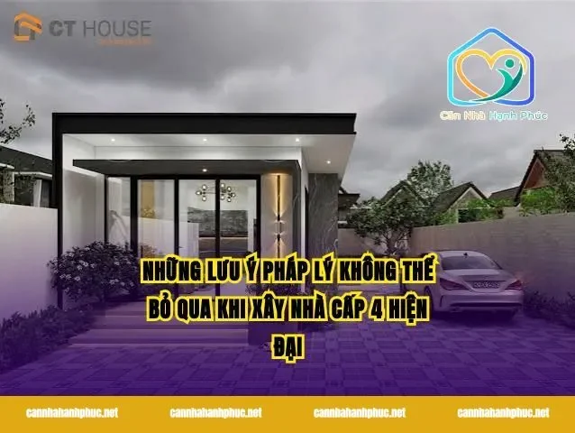 Những Lưu Ý Pháp Lý Không Thể Bỏ Qua Khi Xây Nhà Cấp 4 Hiện Đại
